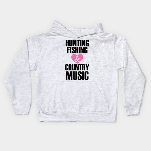 hunting fishing and love country music Kids Hoodie by zackmuse1